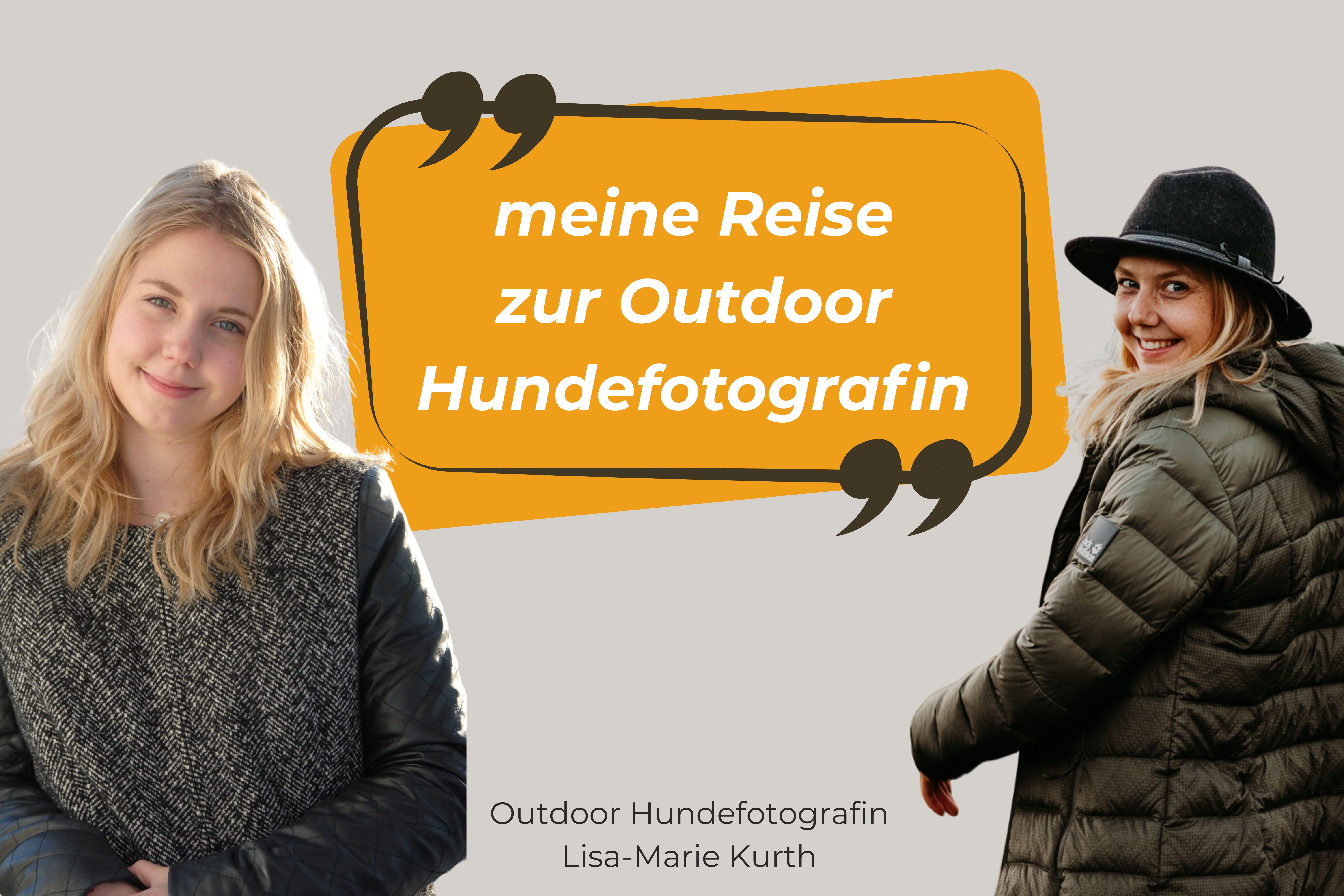 Zwei Porträts von Lisa-Marie Kurth mit Text „meine Reise zur Outdoor Hundefotografin“ – Entwicklung zur professionellen Tierfotografin
